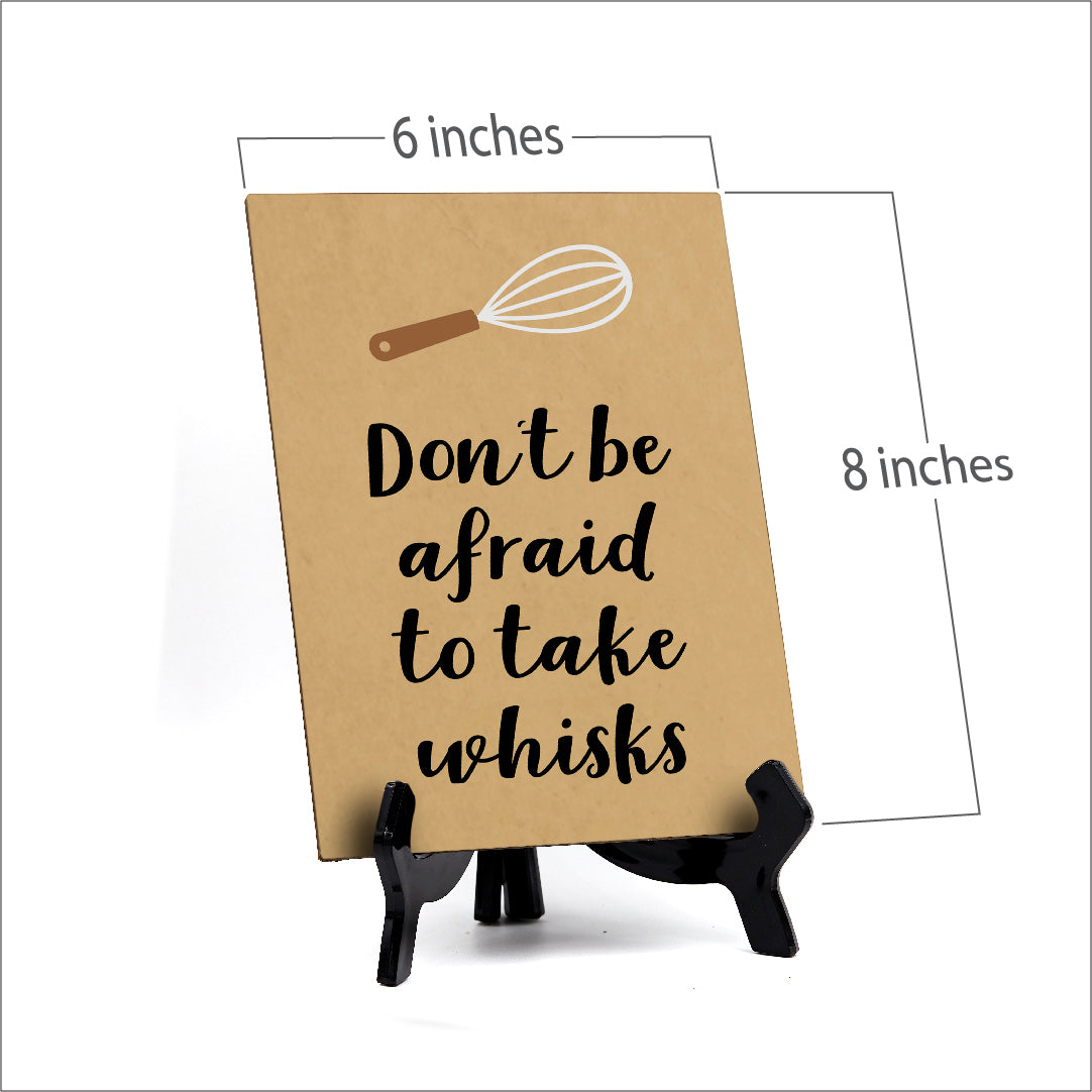 Signs ByLITA Don't Be Afraid To Take Whisks, Table Sign, 6" x 8"
