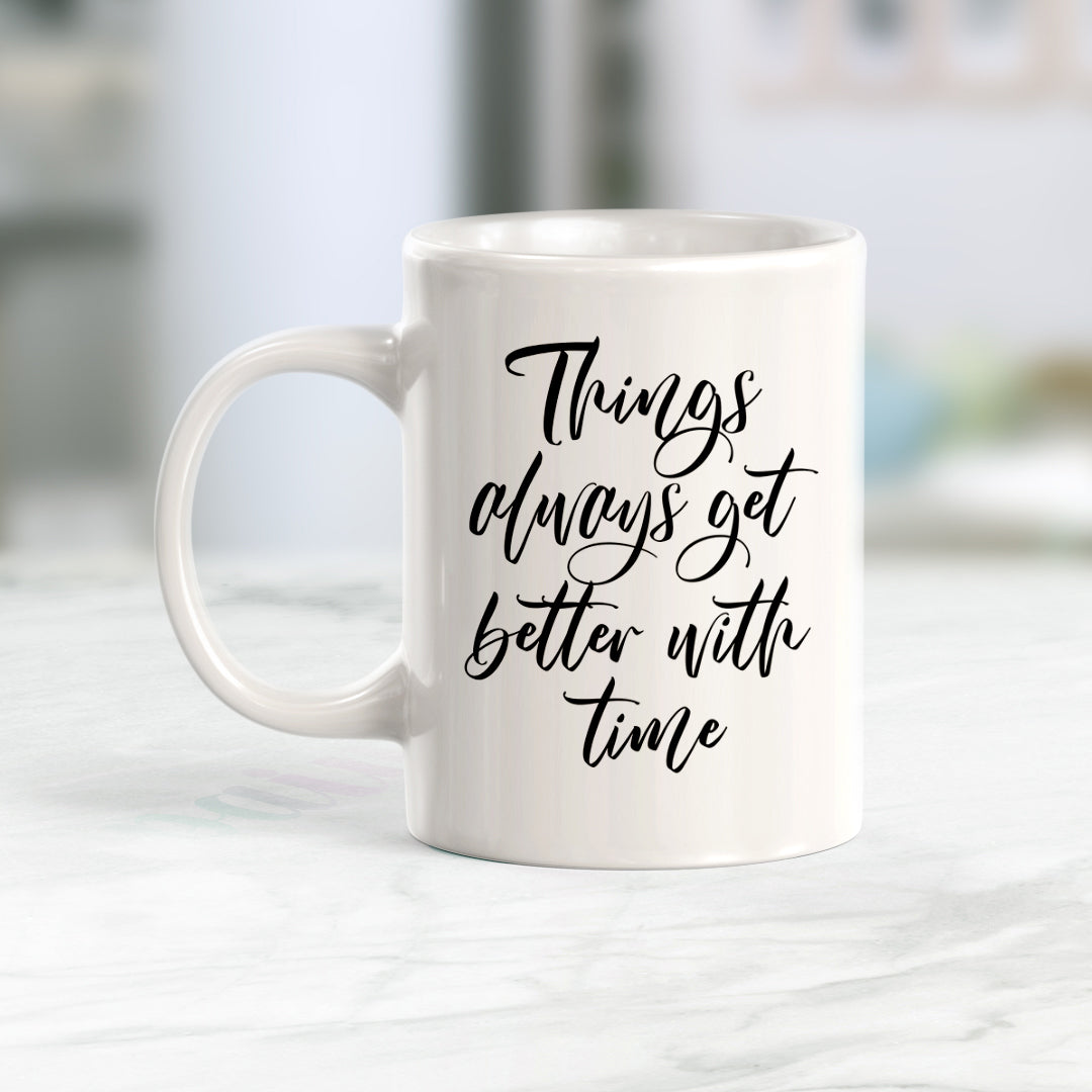 Things Always Get Better With Time Coffee Mug