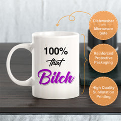 100% That Bitch Coffee Mug