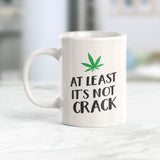 At Least It's Not Crack Coffee Mug