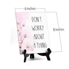Don't Worry About A Thing Table Sign with Easel, Floral Vine Design (6 x 8")