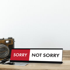 Sorry Not Sorry Desk Sign, novelty nameplate (2 x 8")