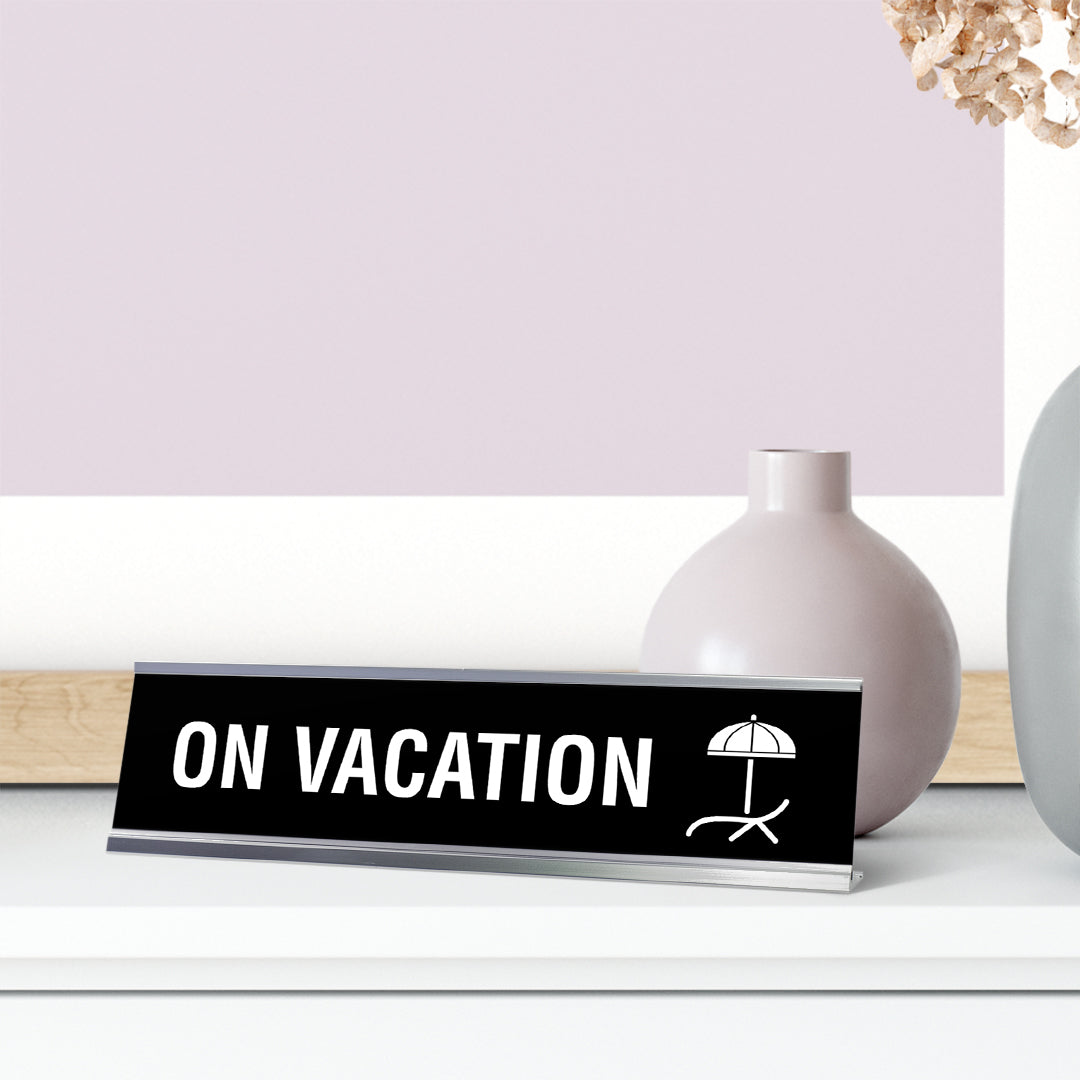 On Vacation Desk Sign, novelty nameplate (2 x 8")