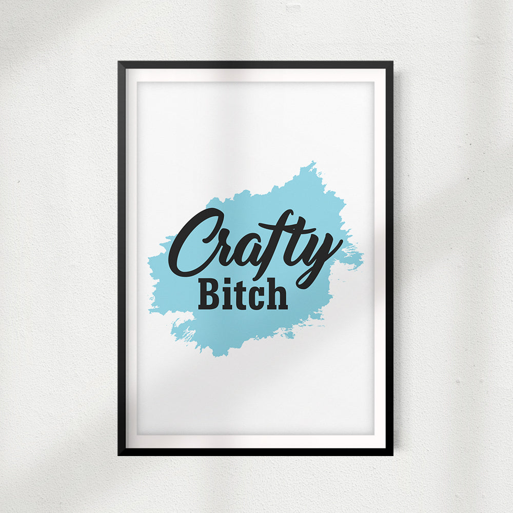 Crafty Bitch UNFRAMED Print Home Décor, Quote Wall Art