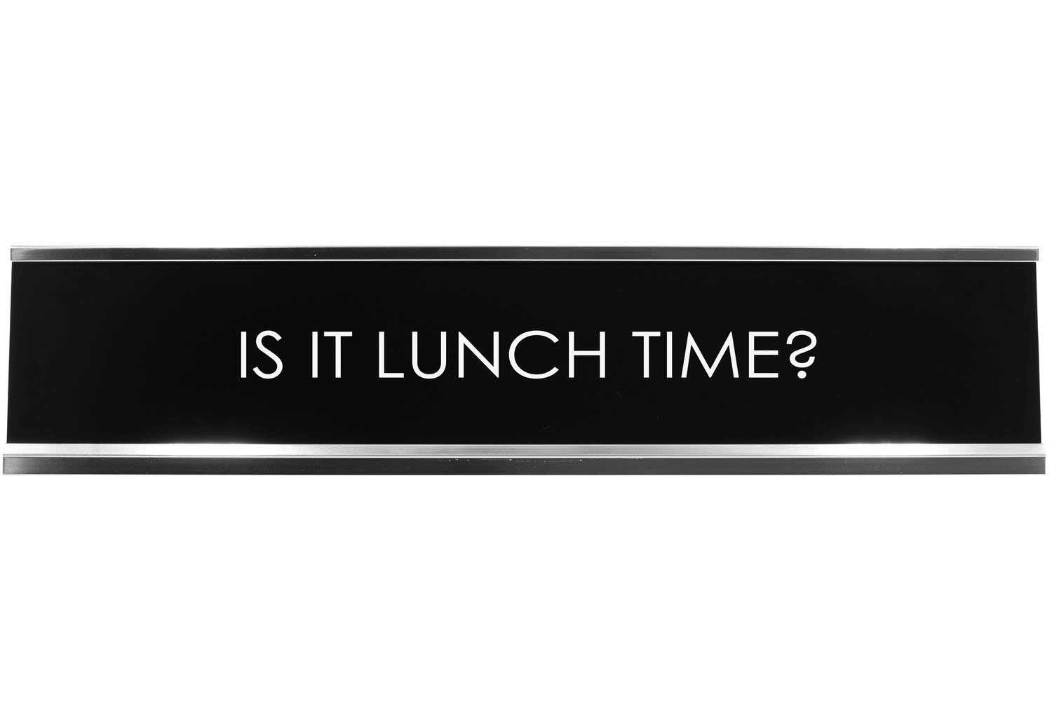 Is It Lunch Time? Novelty Desk Sign