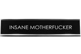 Insane Motherfucker Novelty Desk Sign