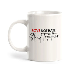 Love Not Hate Stand Together Coffee Mug