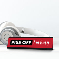 Piss Off I'm Busy, Designer Novelty Office Desk Sign (2 x 8')