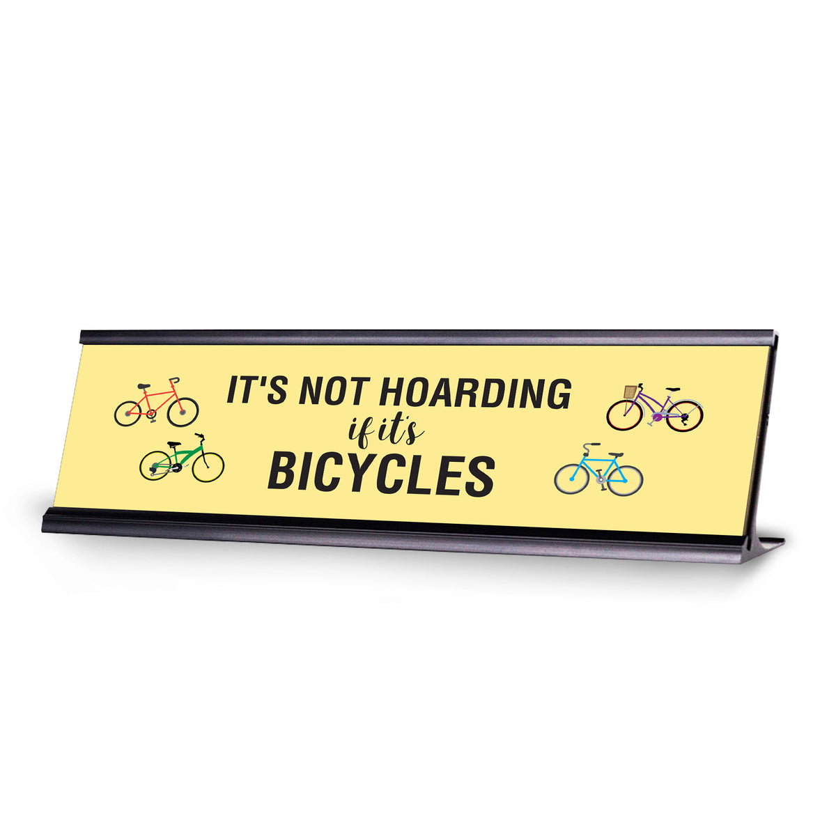 It's Not Hoarding if it's Bicycles, Yellow, Novelty Desk Sign 2 x 8"