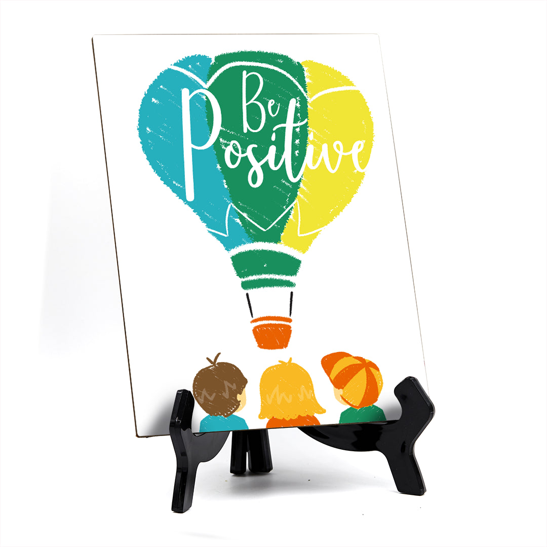Be Positive, Table Sign with Acrylic Stand (6x8“)