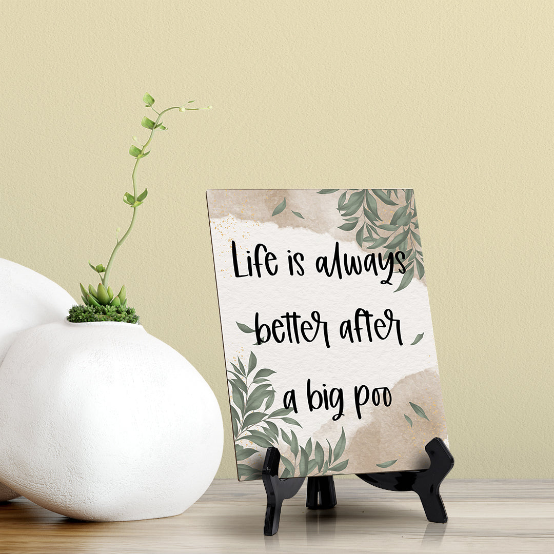 Life Is Always Better After A Big Poo Table Sign with Green Leaves Design (6 x 8")