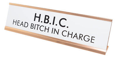 HBIC Head Bitch In Charge Nameplate Desk Sign