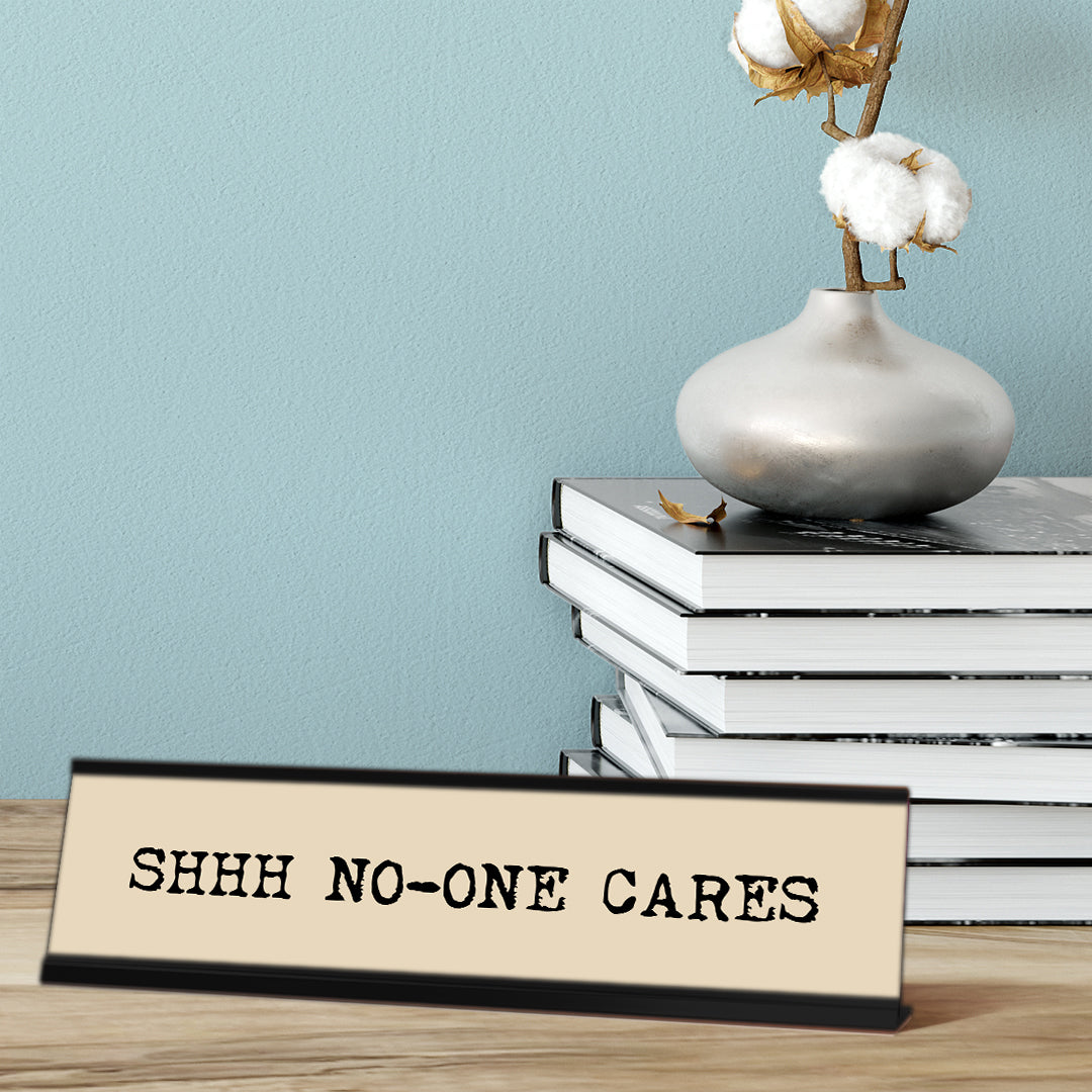 Shhh No one Cares, Typewriter Desk Sign (2 x 8")