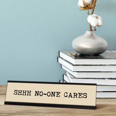 Shhh No one Cares, Typewriter Desk Sign (2 x 8")