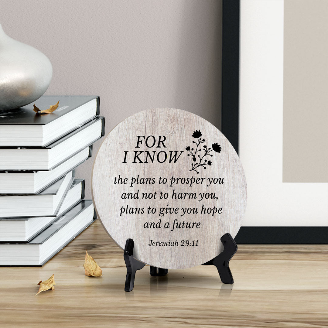 Round For I Know The Plans To Prosper You And Not To Harm You, Plans To Give You Hope And A Future. Jeremiah 29:11 Wood Color Circle Table Sign (5x5")