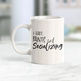 I Hate Pants And Socializing Coffee Mug