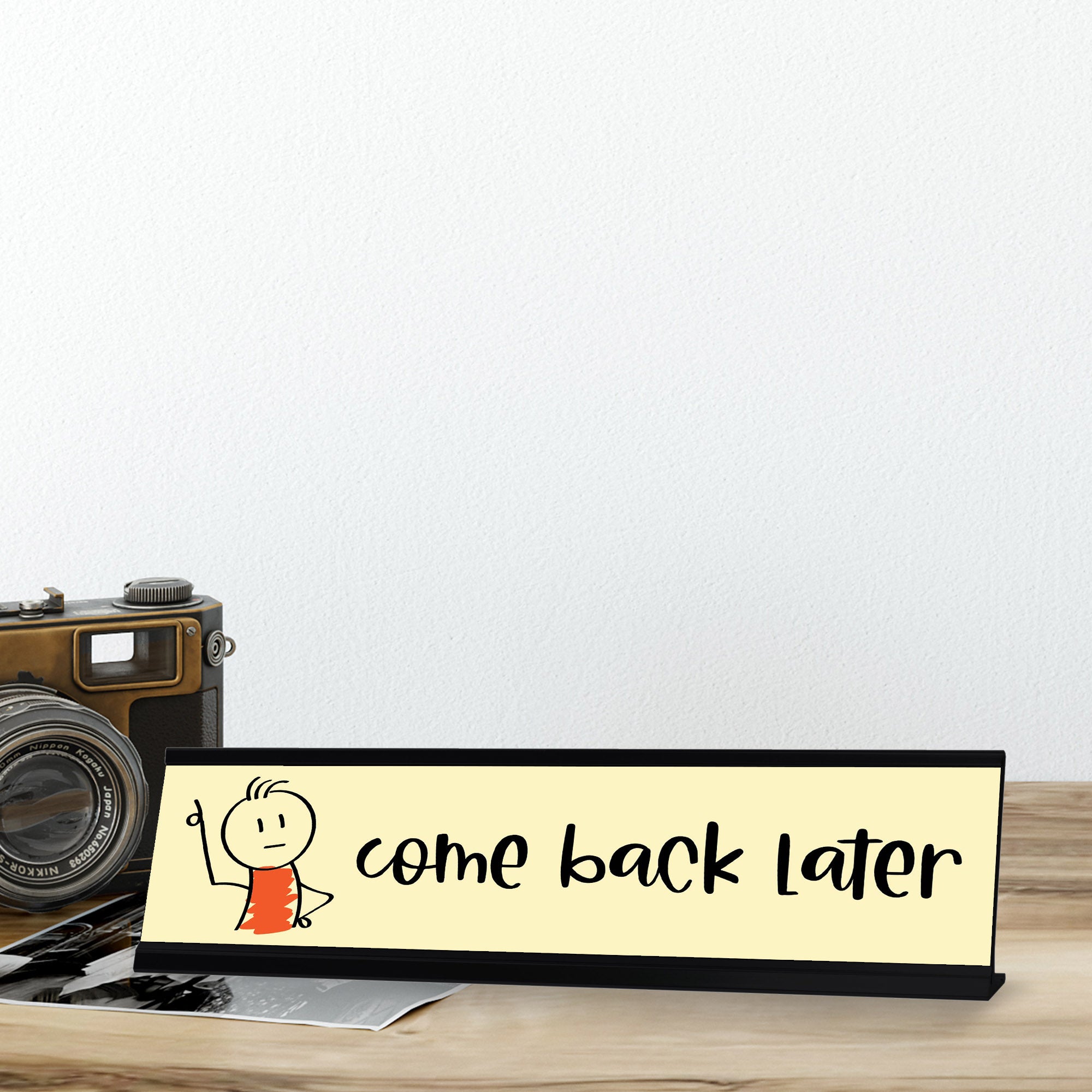 Come Back Later Stick, People Desk Sign, Novelty Nameplate (2 x 8")