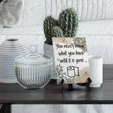 You Never Know What You Have Until It Is Gone Table Sign with Green Leaves Design (6 x 8")