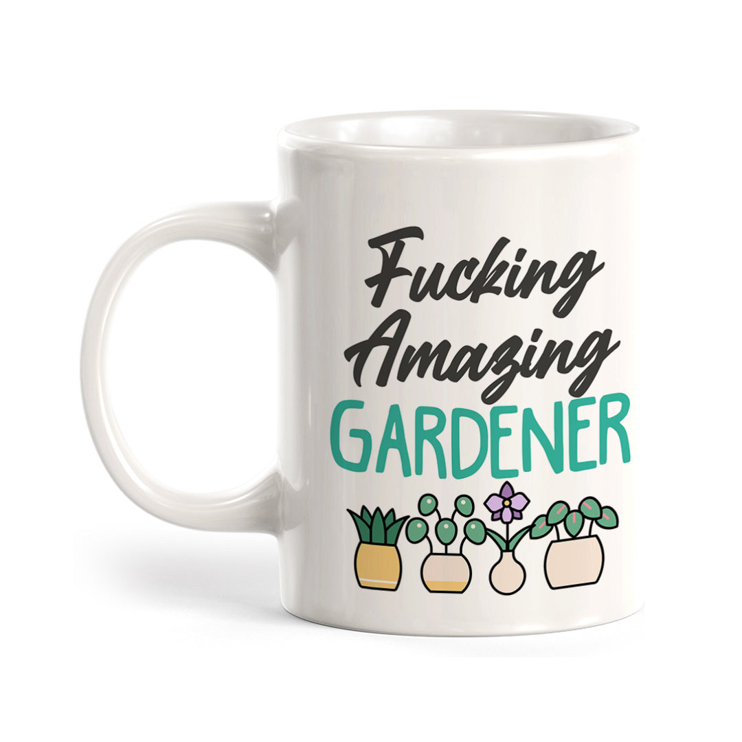 Fucking Amazing Gardener Coffee Mug