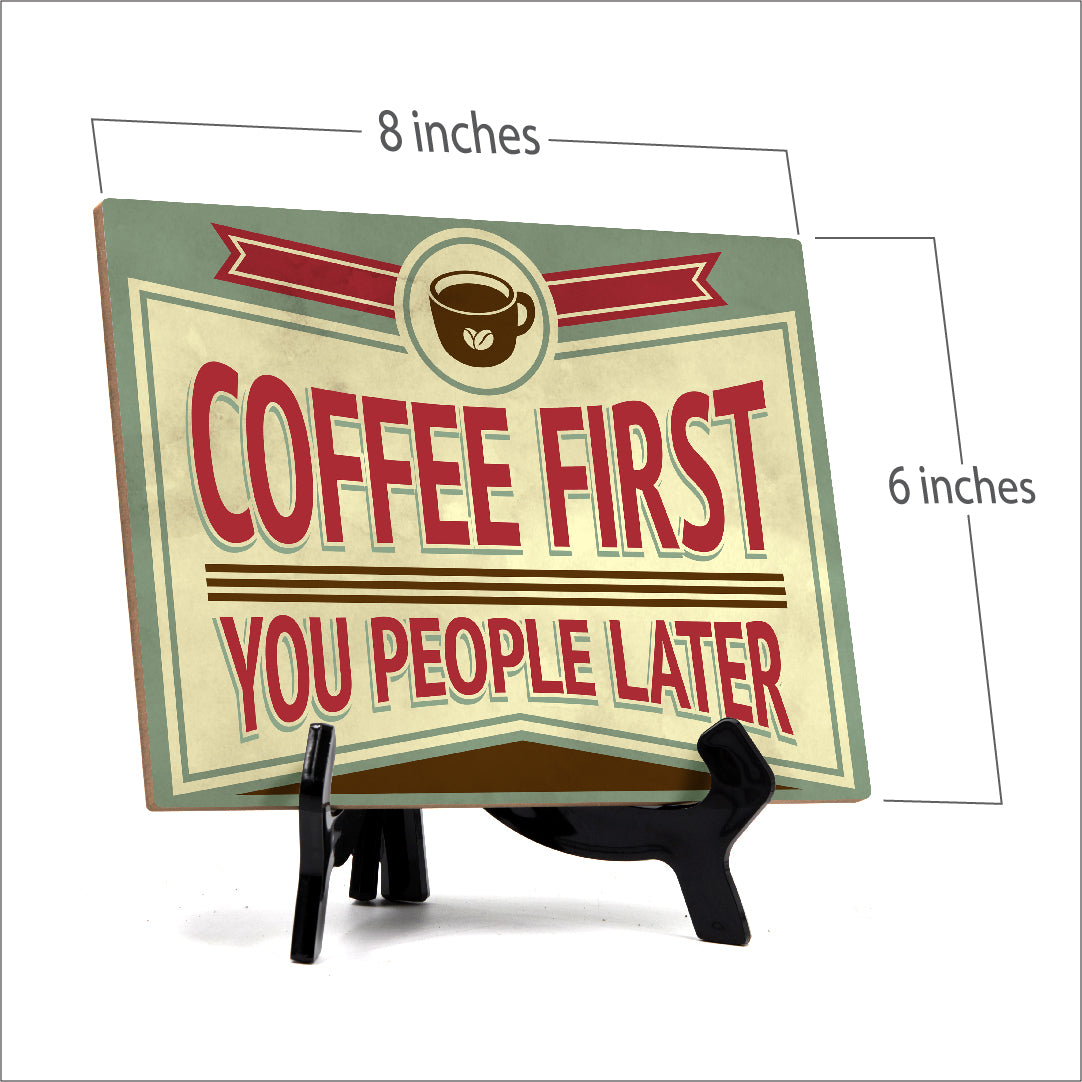 Signs ByLITA Coffee First You People Later, Table Sign (8 x 6")