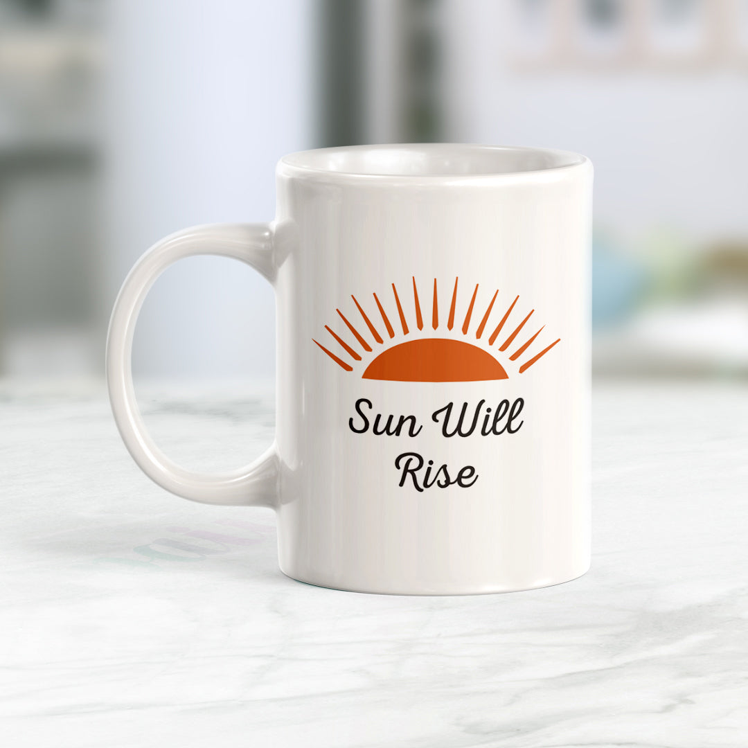 Sun Will Rise Coffee Mug