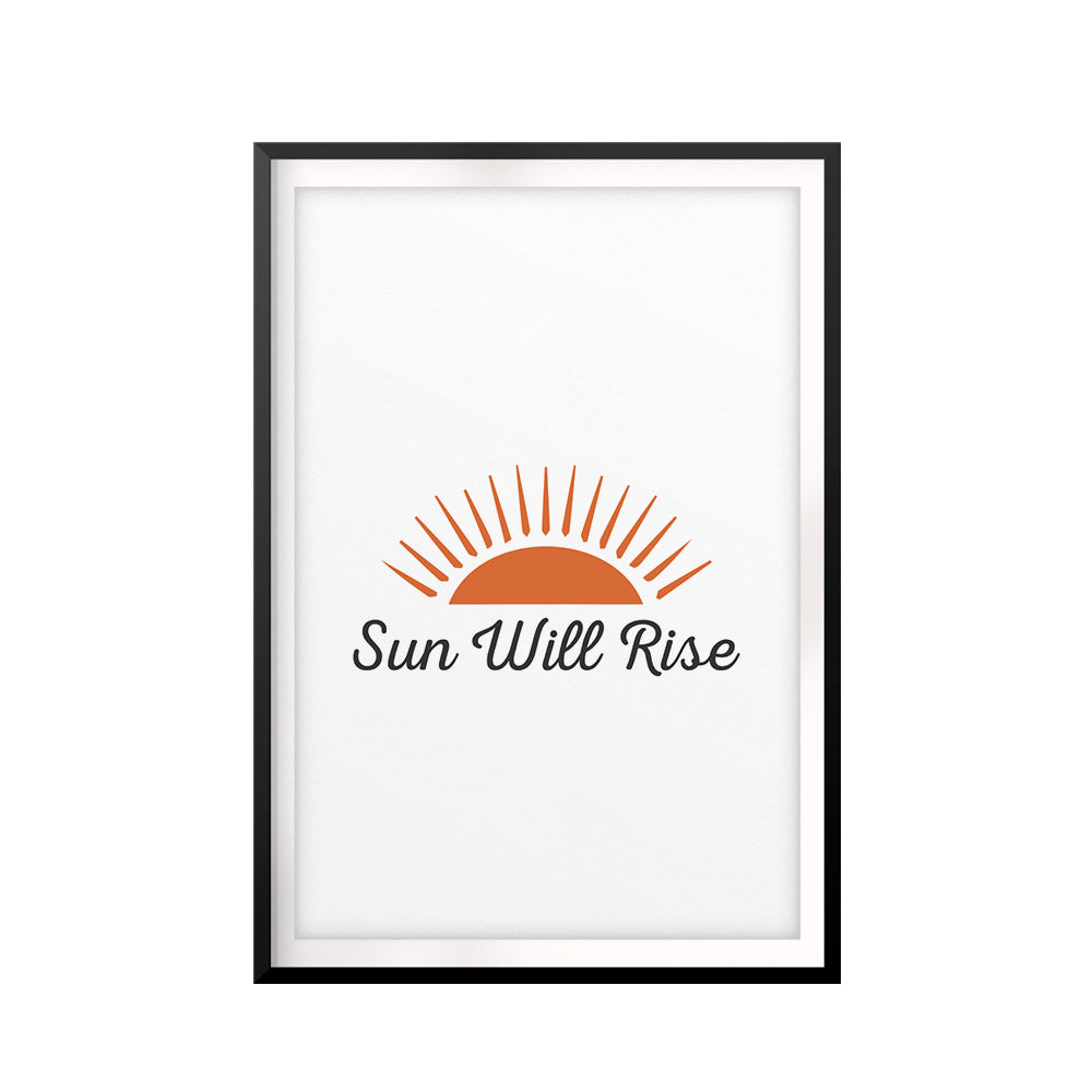 Sun Will Rise UNFRAMED Print Inspirational Wall Art