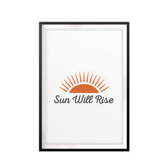 Sun Will Rise UNFRAMED Print Inspirational Wall Art