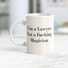 I'm A Lawyer Not A Fucking Magician Coffee Mug