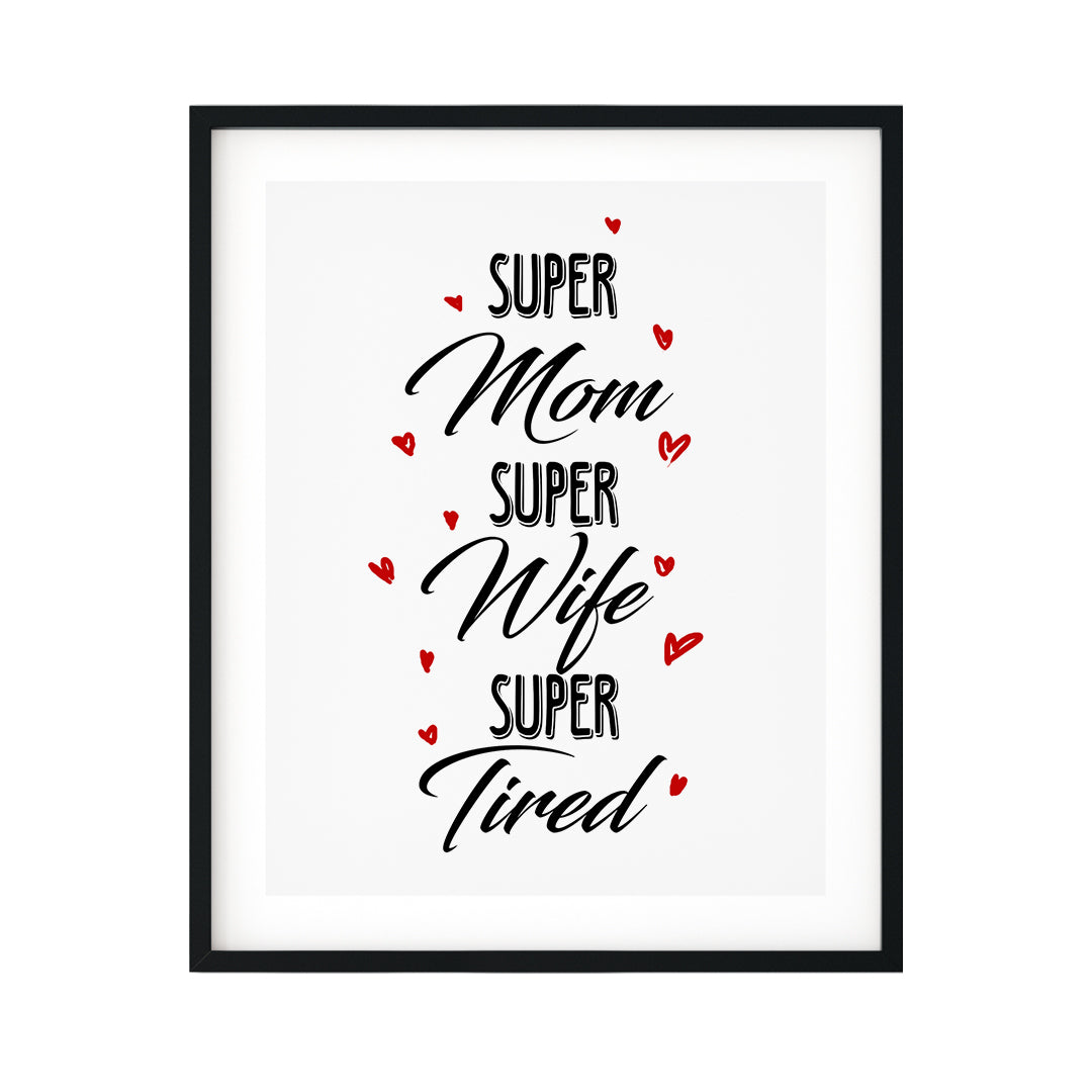 Super Mom Super Wife Super Tired UNFRAMED Print Novelty Wall Art