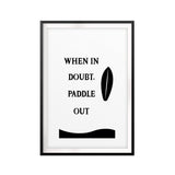 When In Doubt, Paddle Out UNFRAMED Print Quote Wall Art