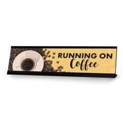 Running on Coffee Desk Sign, novelty nameplate (2 x 8")