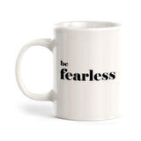 Be Fearless Coffee Mug