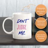 Don't Judge Me Coffee Mug