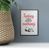 Today I will Do Absolutely Nothing UNFRAMED Print Novelty Wall Art