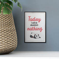 Today I will Do Absolutely Nothing UNFRAMED Print Novelty Wall Art