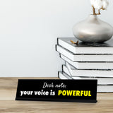 Desk Note: Your Voice Is Powerful, Black Frame, Desk Sign (2x8")