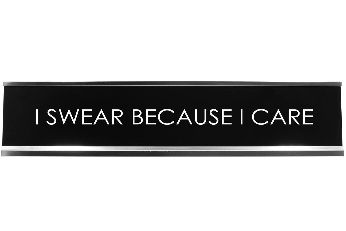 I Swear Because I Care Novelty Desk Sign
