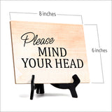 Please Mind Your Head Table or Counter Sign with Easel Stand, 6" x 8"