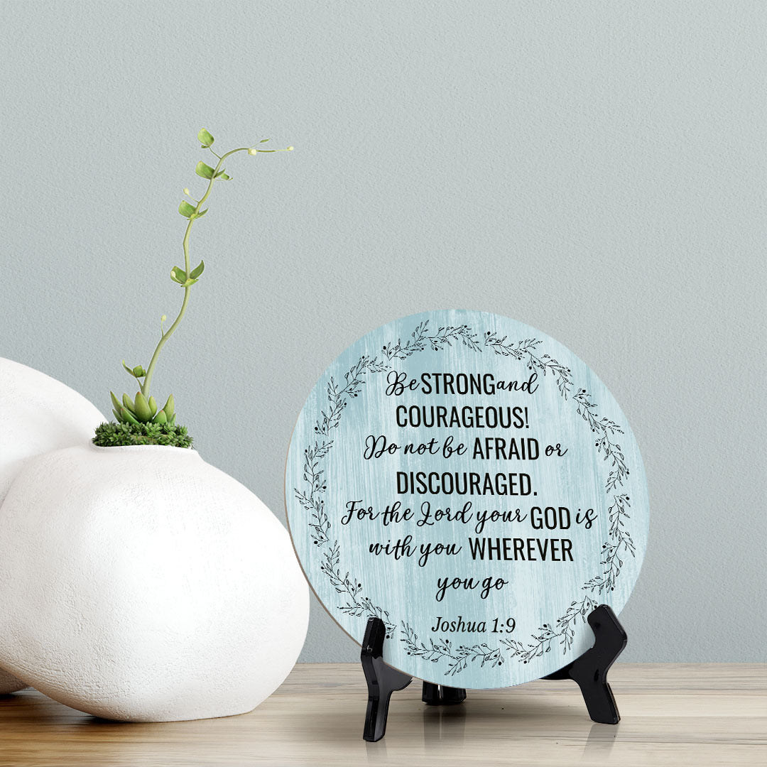 Be Strong and Courageous! Joshua 1:9 Blue Wood Color Circle Table Sign (5" X 5")