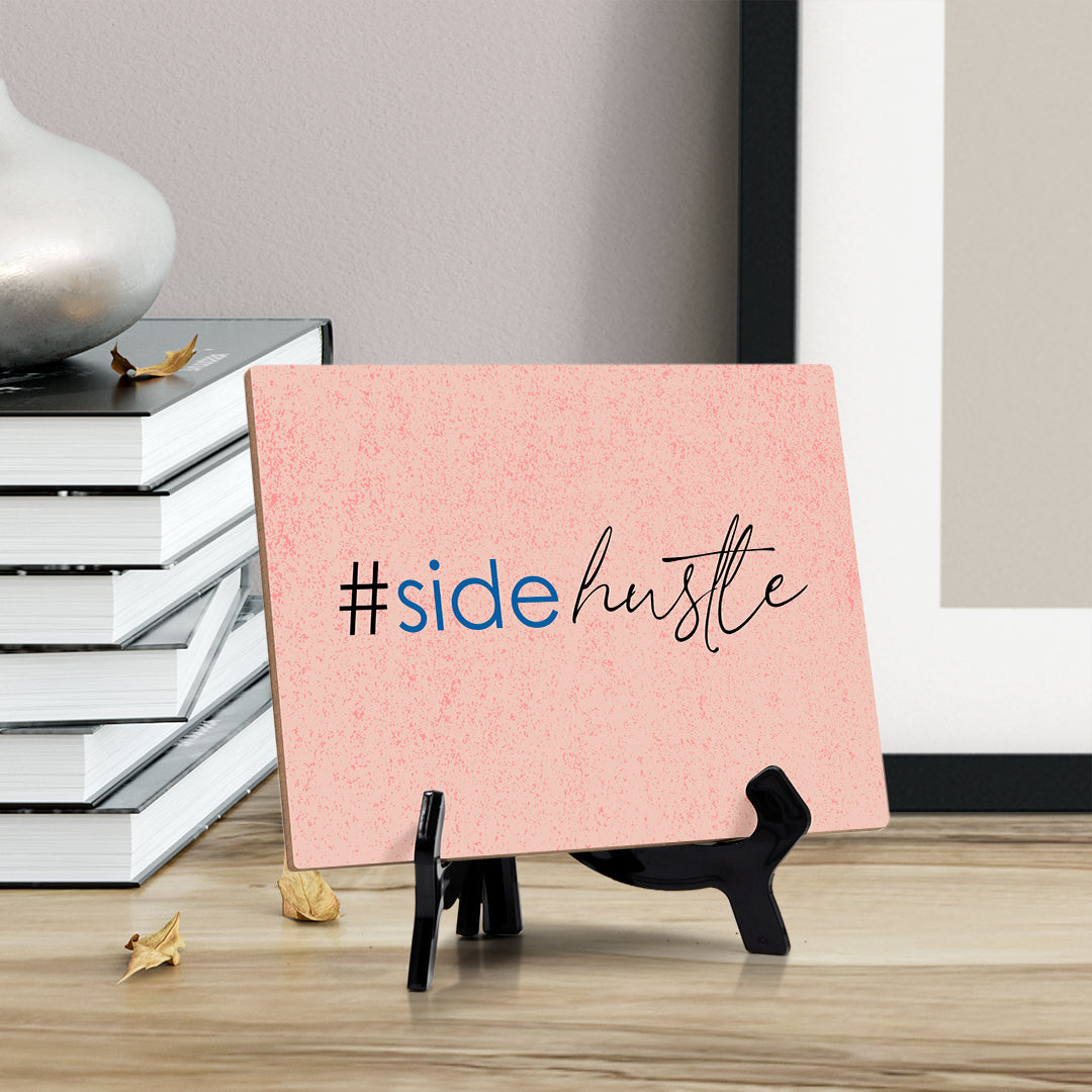 #sidehustle Table or Counter Sign with Easel Stand, 6" x 8"