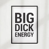 Big Dick Energy UNFRAMED Print Home Décor,Bathroom Quote Wall Art