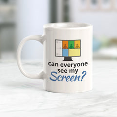 Can everyone see my screen, Novelty Coffee Mug Drinkware Gift