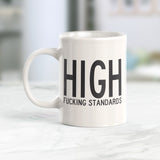 High Fucking Standards Coffee Mug