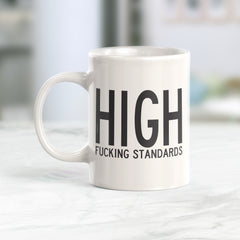 High Fucking Standards Coffee Mug