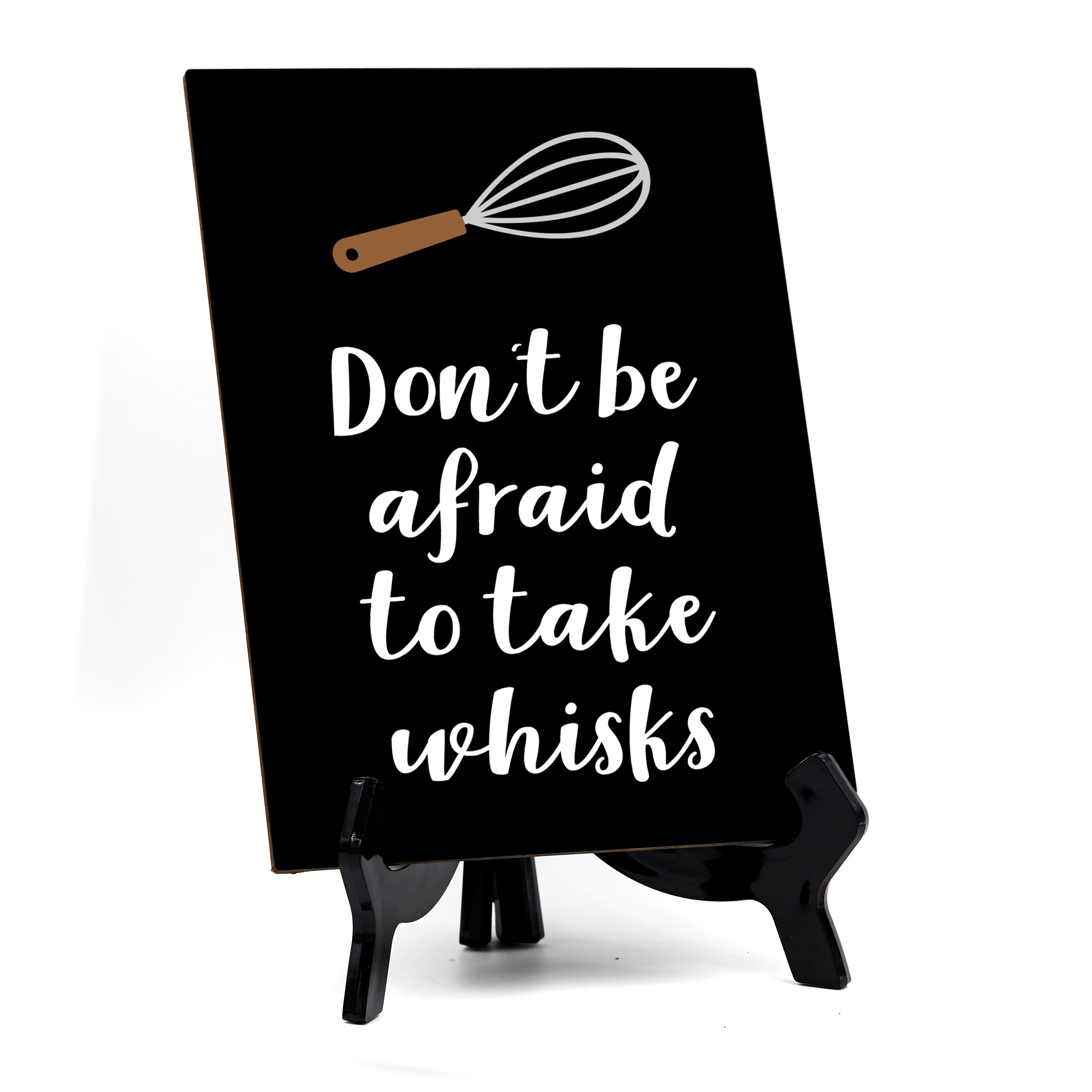 Signs ByLITA Don't Be Afraid To Take Whisks, Table Sign, 6" x 8"