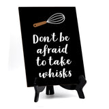 Signs ByLITA Don't Be Afraid To Take Whisks, Table Sign, 6" x 8"