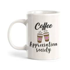 Coffee appreciation society, Novelty Coffee Mug Drinkware Gift