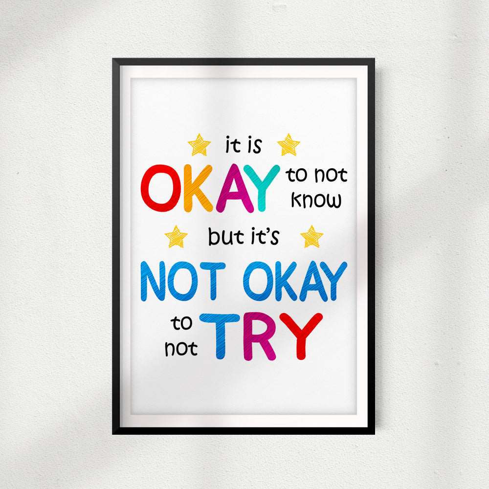 It Is Okay To Not Know But It's Not Okay To Not Try UNFRAMED Print Décor Wall Art