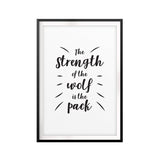 The Strength Of The Wolf Is The Pack UNFRAMED Print Quote Wall Art