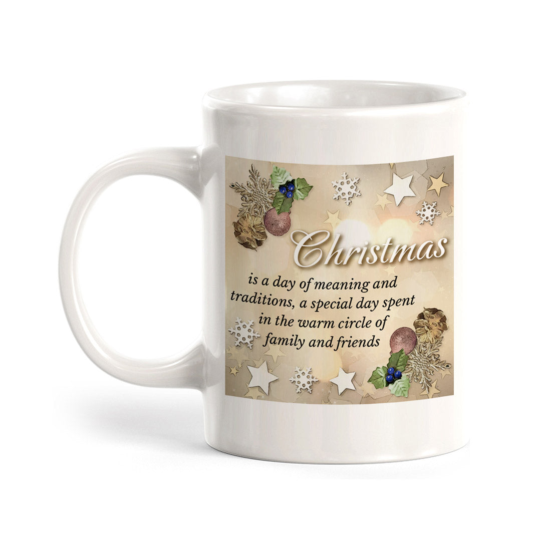 Christmas Is A Day Of Meaning And Traditions, A Special Day Spent In The Warm Circle Of Family And Friends Christmas Coffee Mug